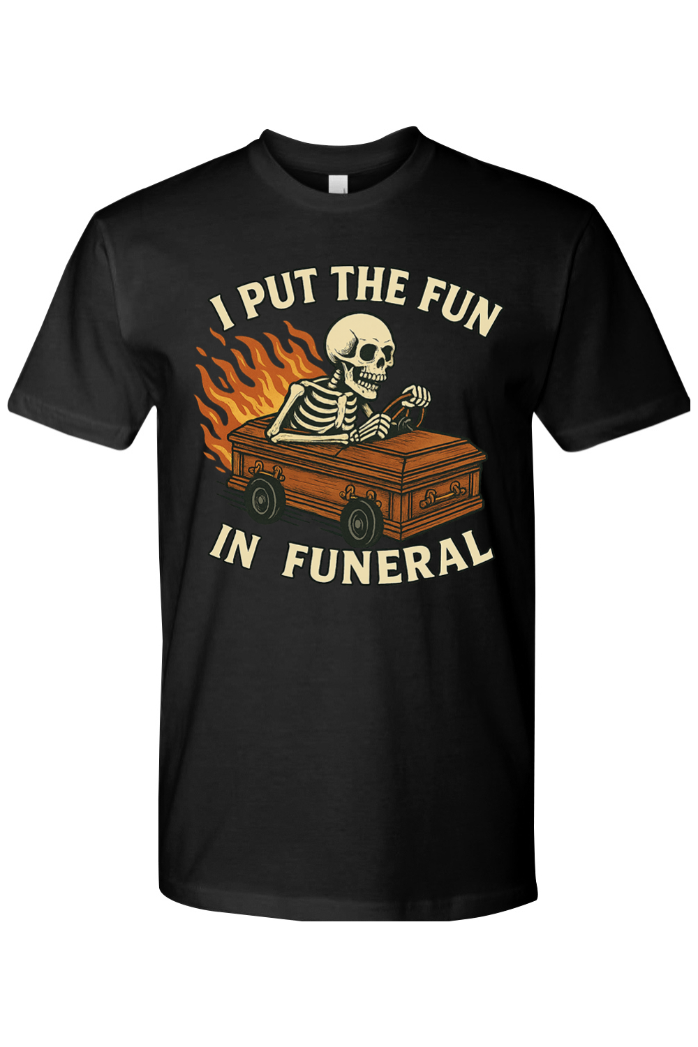 I Put the Fun in Funeral T-Shirt