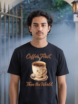 Coffee First Then the World T-Shirt - Black (lifestyle)