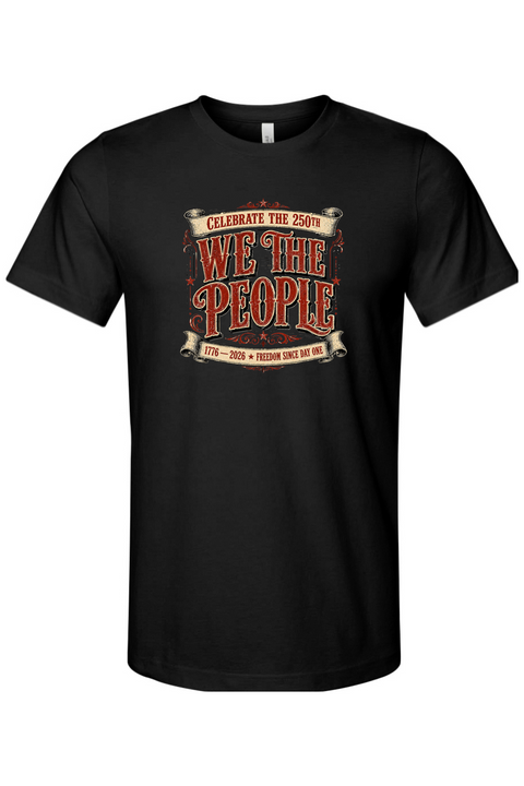 We the People Celebrate 250th T-Shirt