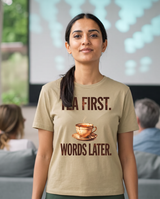 Tea First Words Later T-Shirt - Khaki (lifestyle)