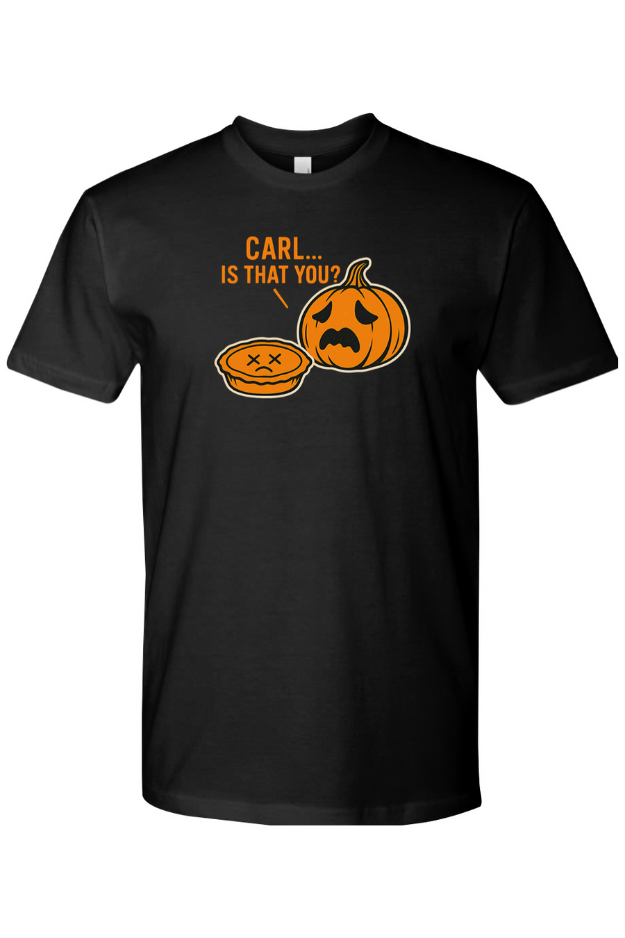 Carl Is That You T-shirt