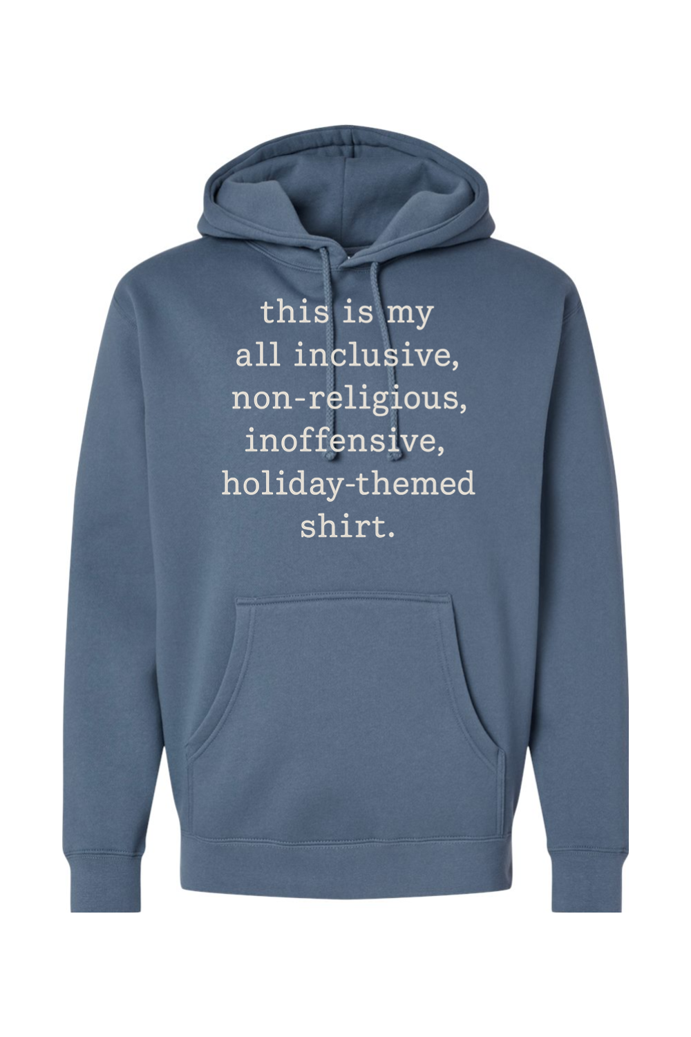 Blue Christmas hoodie with "this is my all inclusive, non-religious, inoffensive, holiday-themed shirt." text in white funny sarcastic humor holiday long sleeve hooded sweatshirt