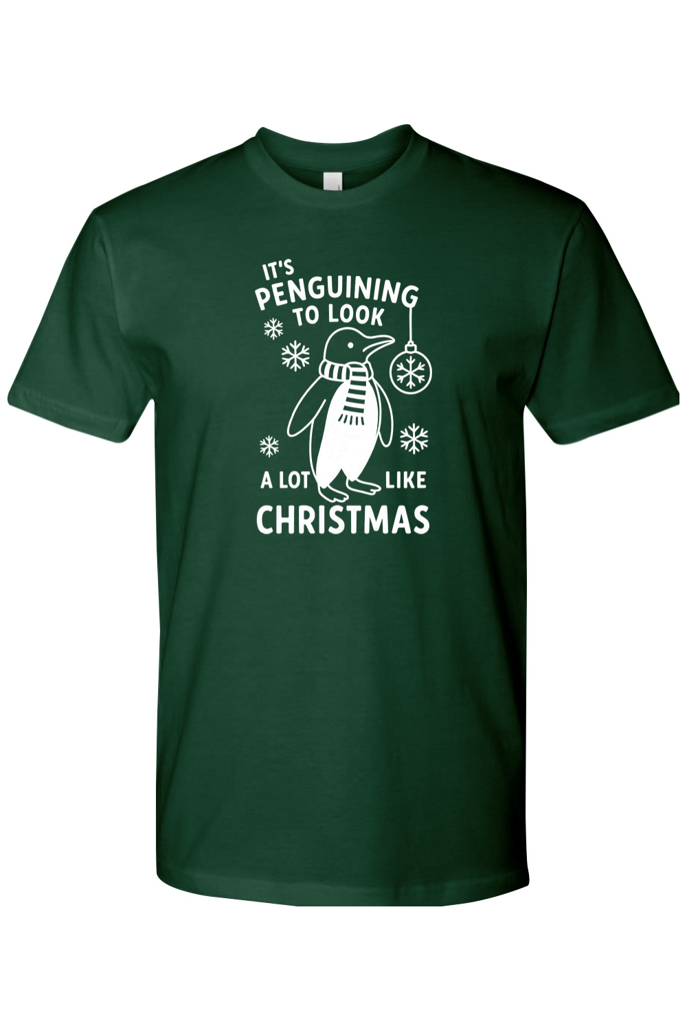 Forest dark green penguin snowflake ornament Christmas design t-shirt with text It's Penguining to Look A Lot Like Christmas funny cute holiday short sleeve shirt