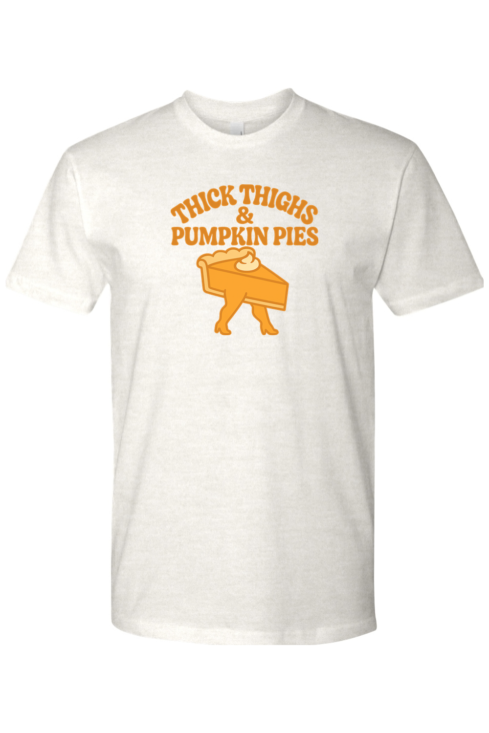 Light cream Thanksgiving t-shirt with "Thick Thighs & Pumpkin Pies" text with a slice of pie with thick legs design funny humor edgy fall holiday short sleeve shirt