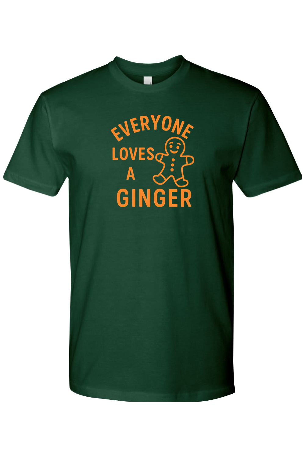 Dark green Christmas t-shirt with "Everyone Loves A Ginger" text in orange with a minimal gingerbread cookie design funny sarcastic holiday humor short sleeve shirt