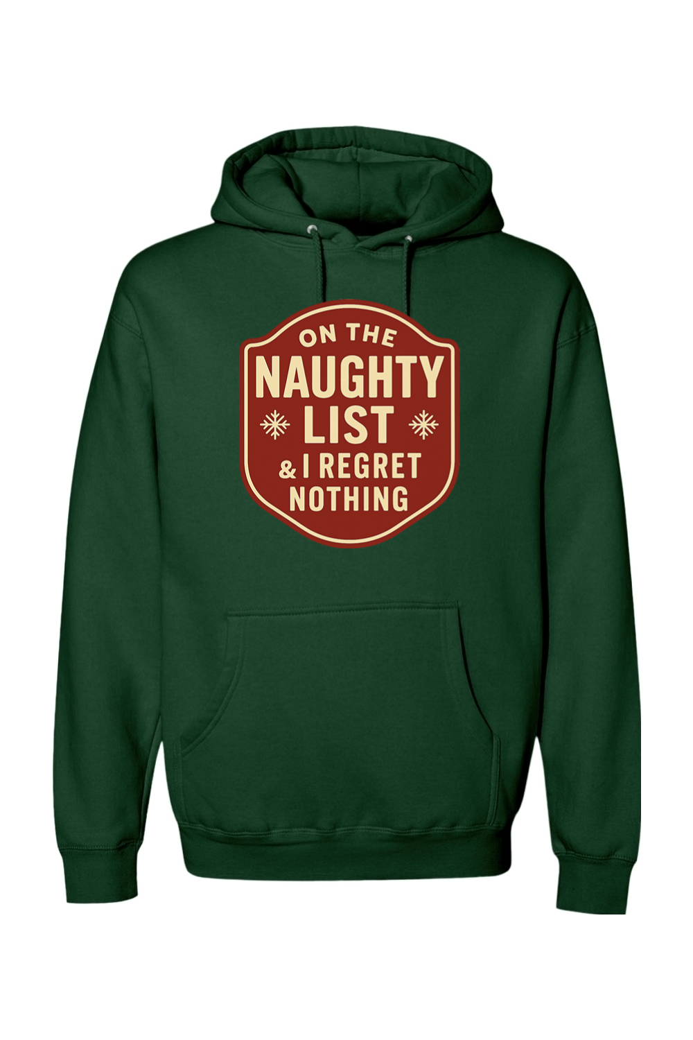 Dark green Christmas hoodie with "On the Naughty List & I Regret Nothing" text in badge design with 2 snowflakes funny sarcastic holiday humor long sleeve hooded sweatshirt