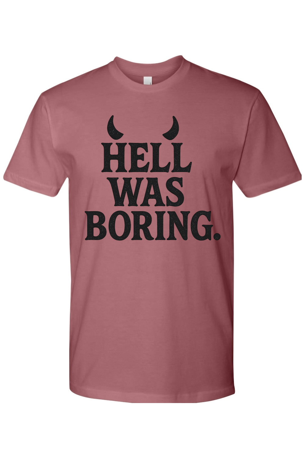 Hell Was Boring T-Shirt