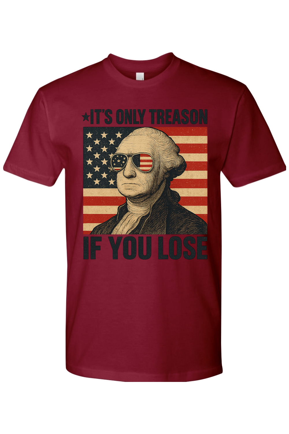 It's Only Treason If You Loose T-Shirt