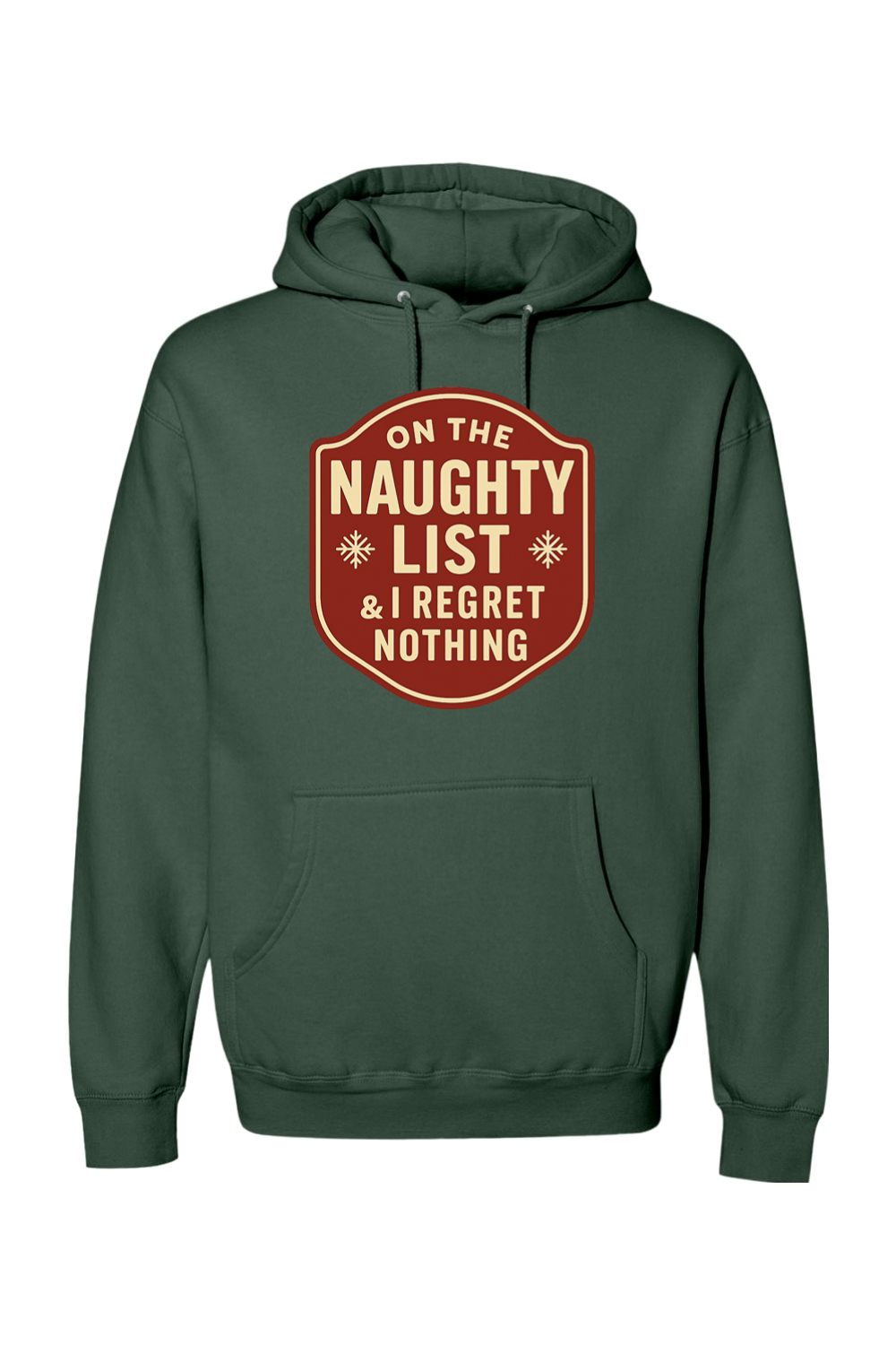 Pine green Christmas hoodie with "On the Naughty List & I Regret Nothing" text in badge design with 2 snowflakes funny sarcastic holiday humor long sleeve hooded sweatshirt