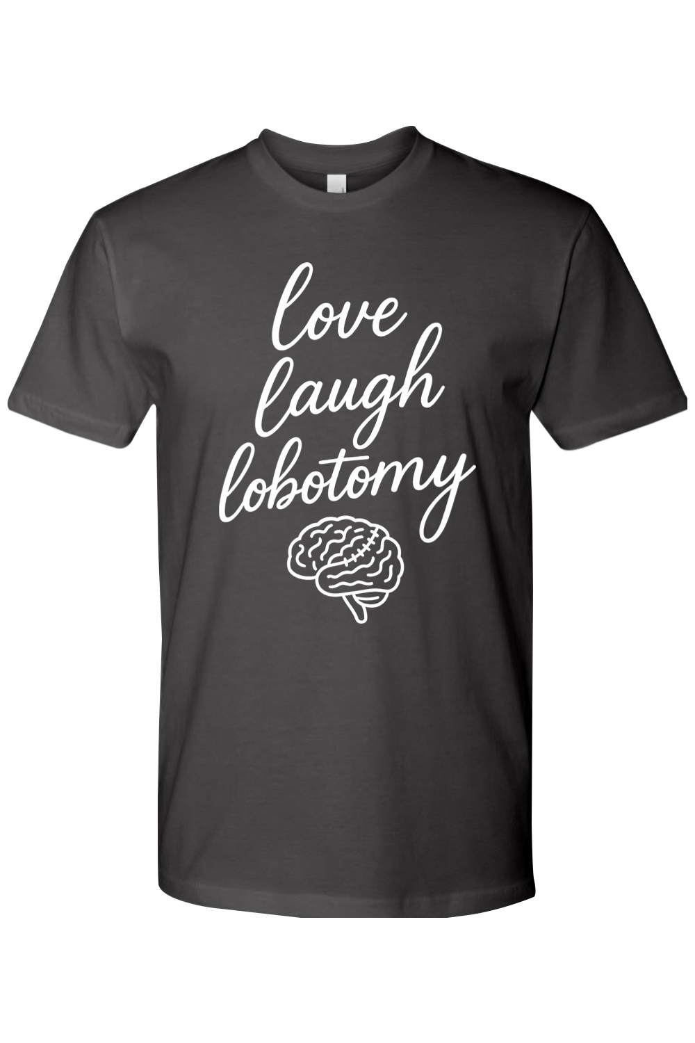 Love Laugh Lobotomy T-Shirt
