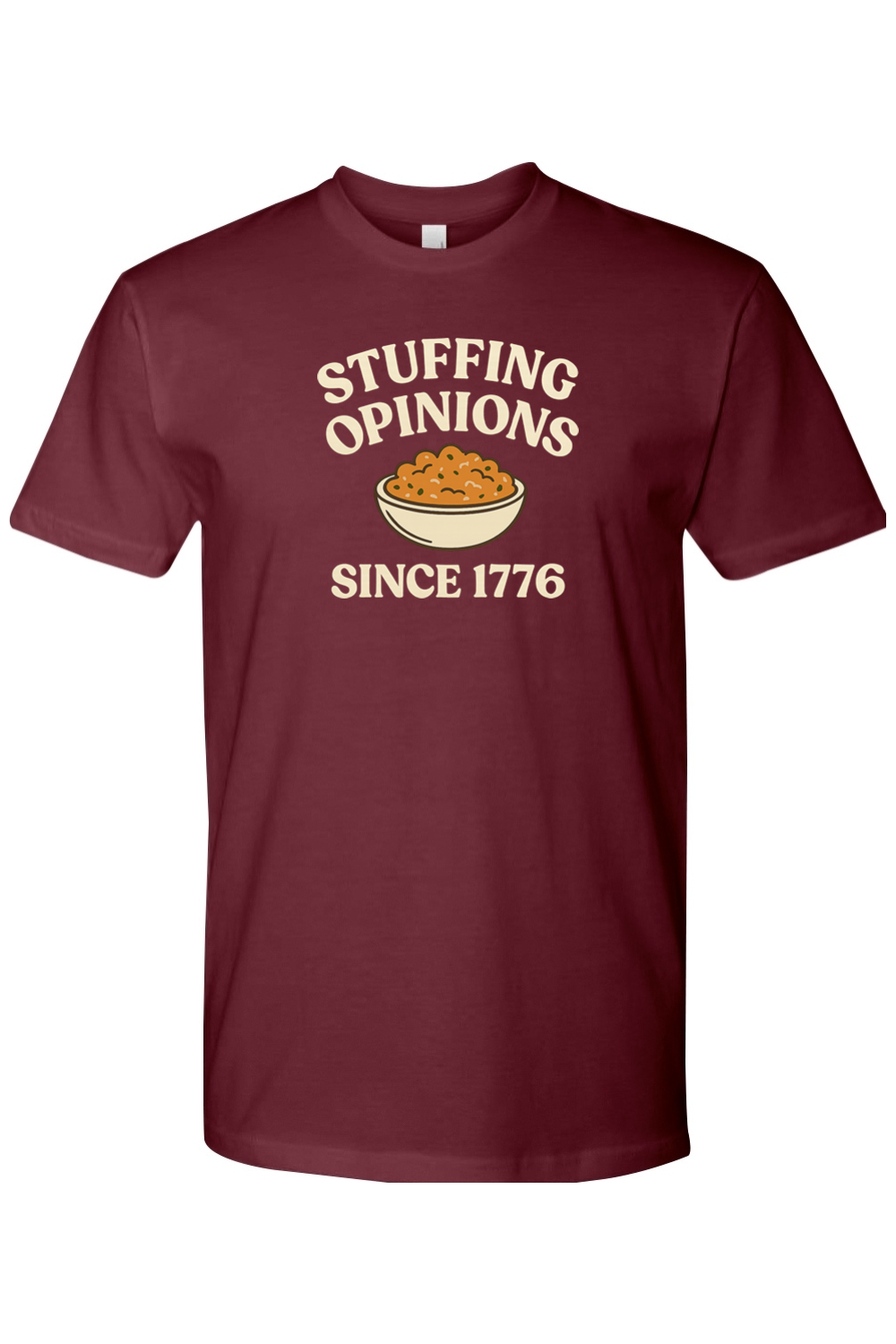 Maroon Thanksgiving t-shirt with "Stuffing Opinions Since 1776" text and stuffing bowl design funny sarcastic political fall holiday short sleeve shirt