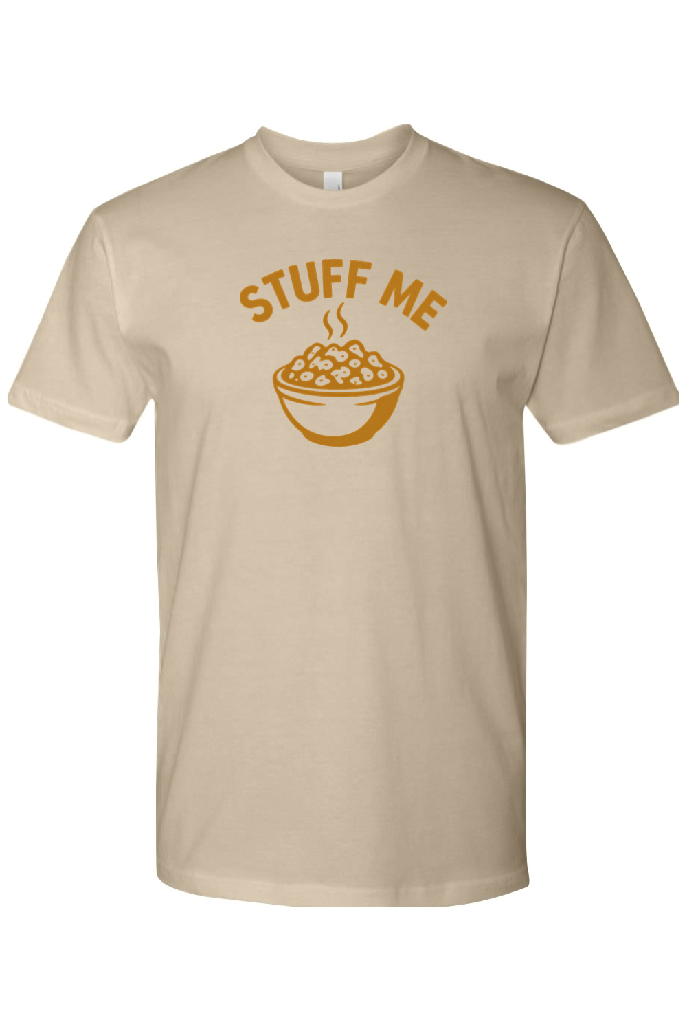Dark beige Thanksgiving t-shirt with "Stuff Me" text and a bowl of stuffing design funny sarcastic humor fall holiday short sleeve shirt