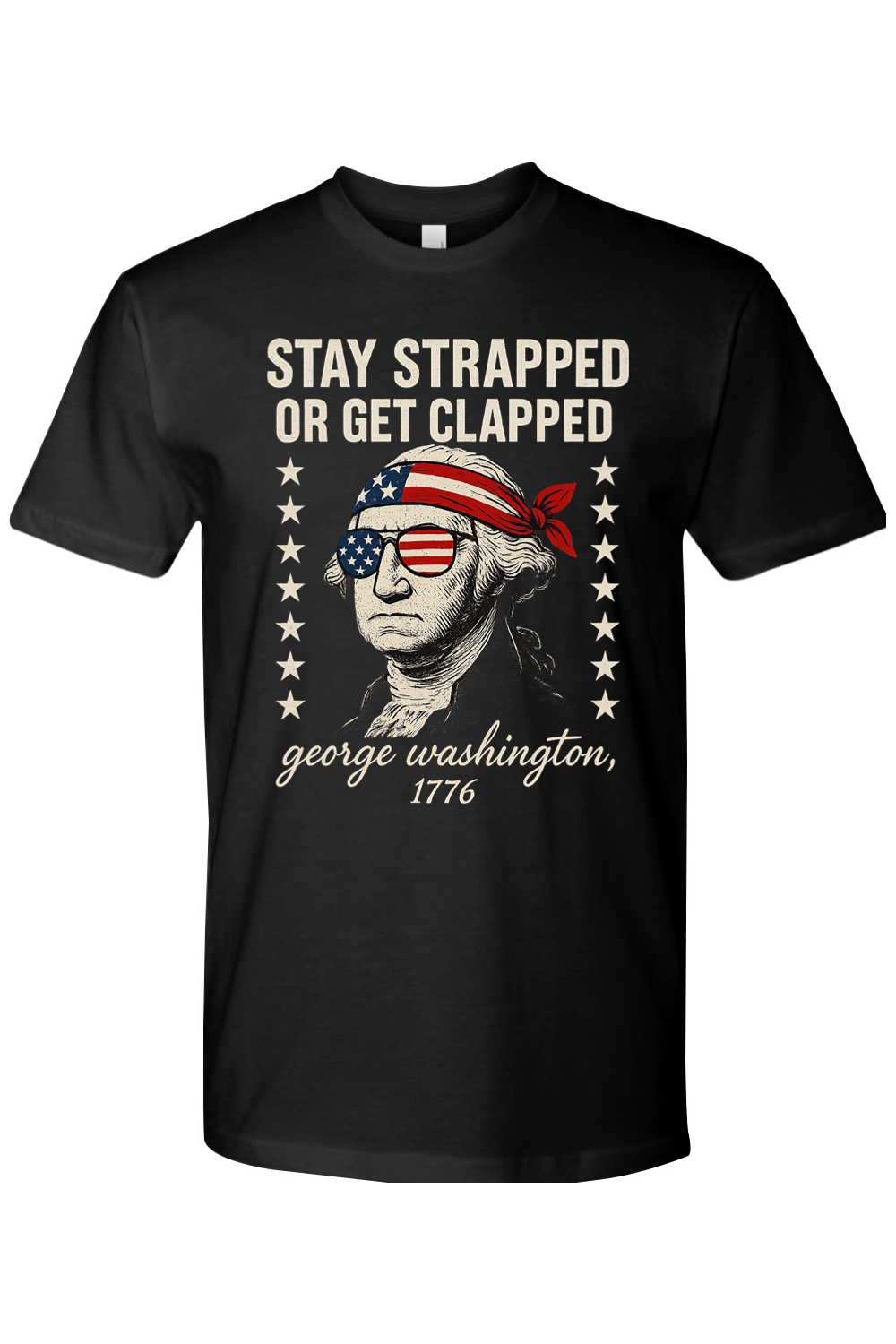 Stay Strapped or Get Clapped T-Shirt