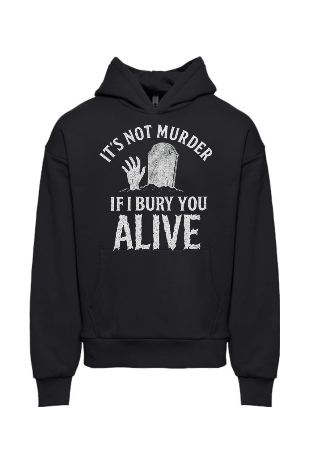 Bury You Alive Hoodie