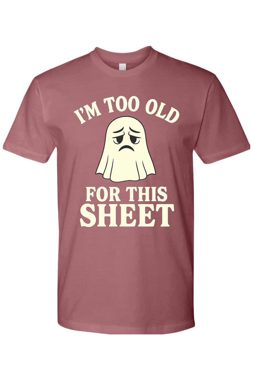 I'm Too Old for This Sheet T-Shirt