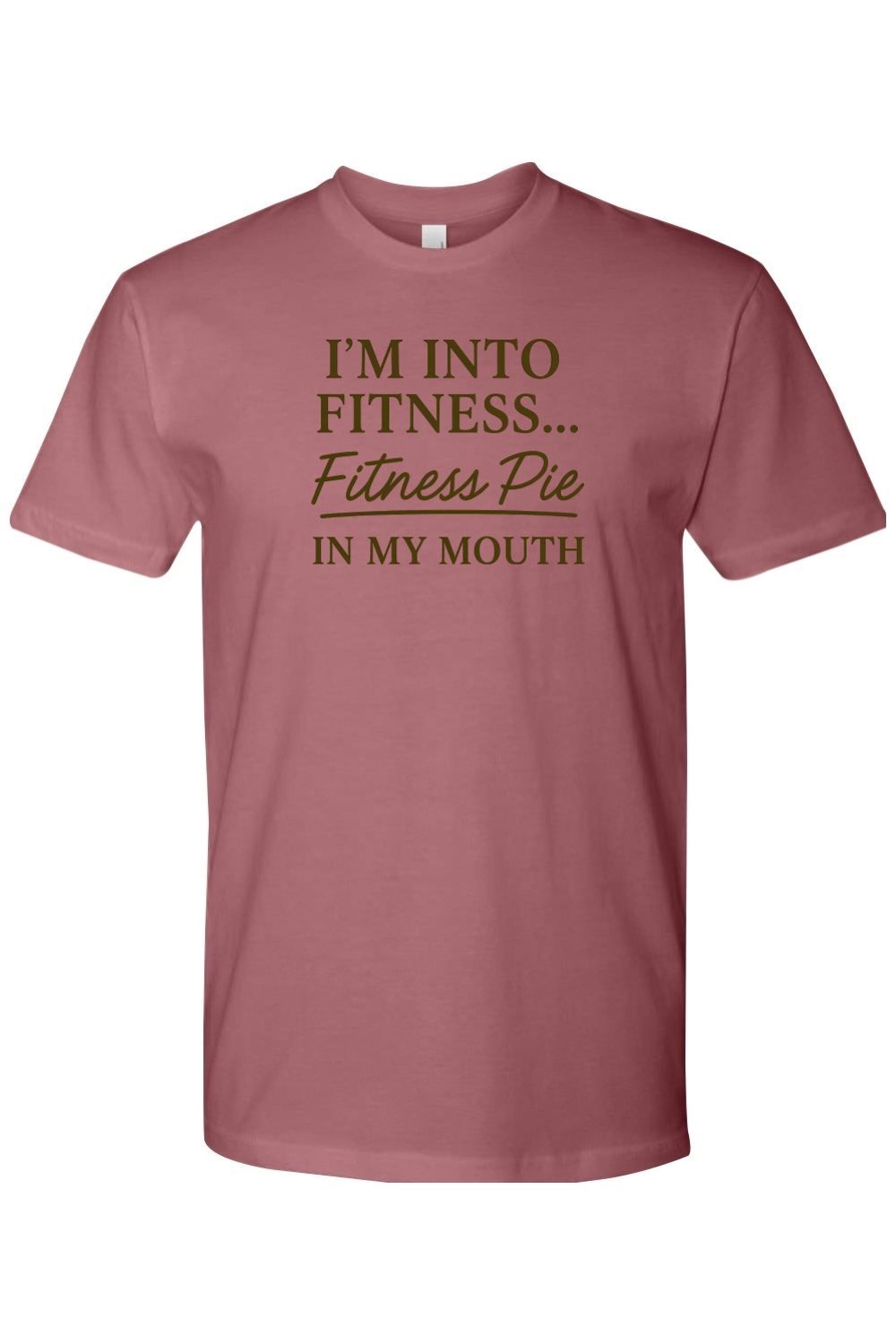 Mauve dark pink Thanksgiving t-shirt with "I'm Into Fitness...Fitness Pie In My  Mouth" text funny humor fall holiday short sleeve shirt