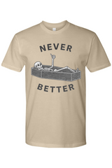 Never Better T-Shirt