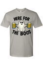 Here for the Boos T-Shirt