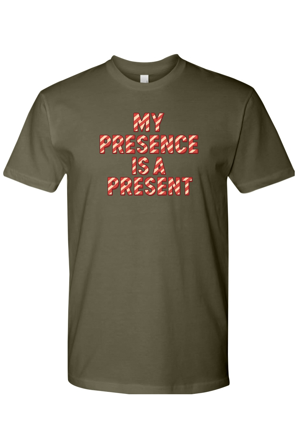 Olive green Christmas t-shirt with "My Presence is a Present" in a striped font funny sarcastic holiday humor short sleeve shirt