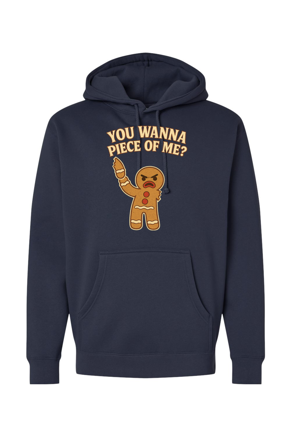 Navy blue Christmas hoodie with "You Wanna Piece of Me?" text with a gingerbread holding one of his arms that he ripped off funny holiday humor long sleeve hooded sweatshirt