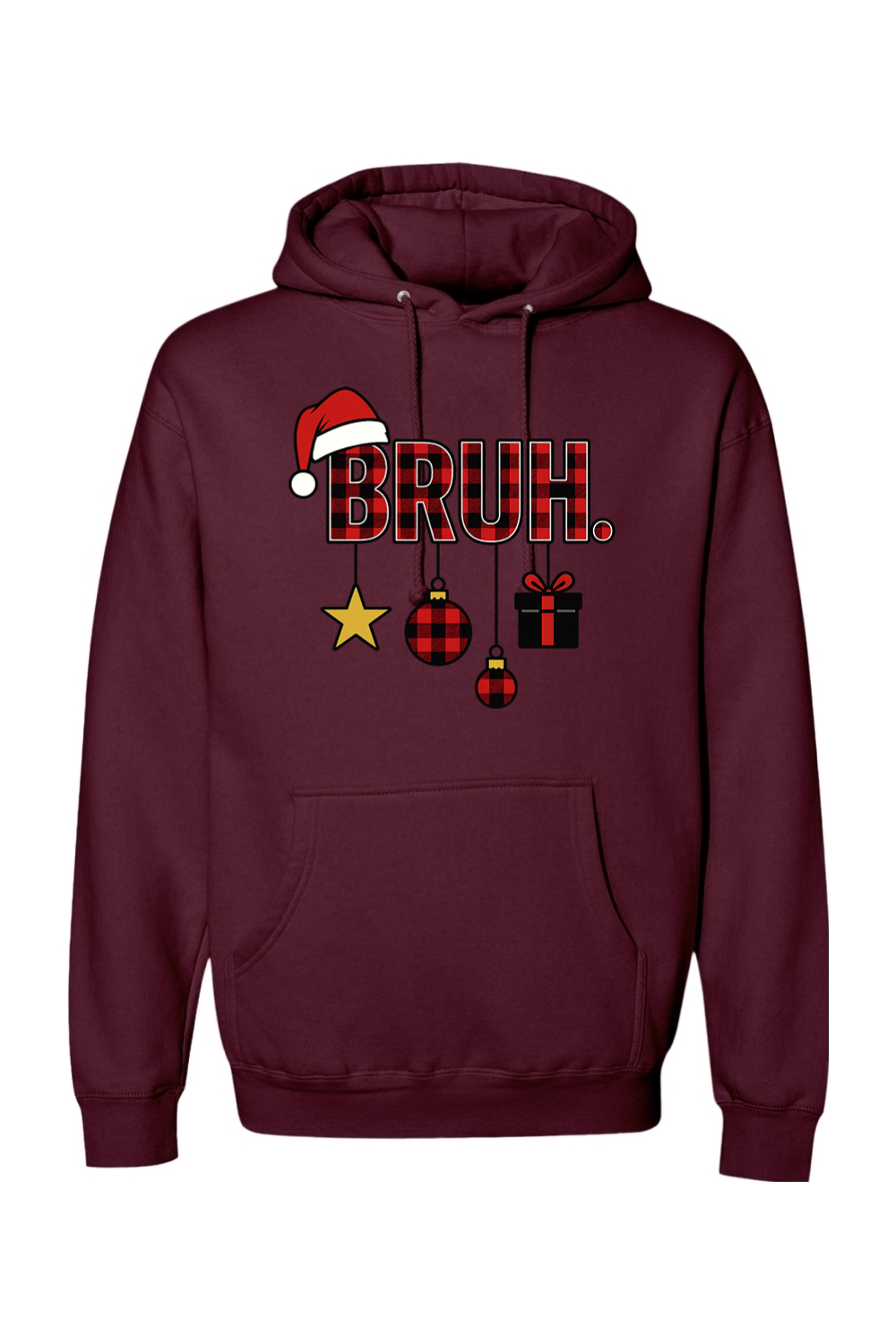 Maroon Christmas hoodie with "BRUH." text in plaid with ornaments dangling from the letters and a Santa hat on the letter B funny holiday humor long sleeve hooded sweatshirt
