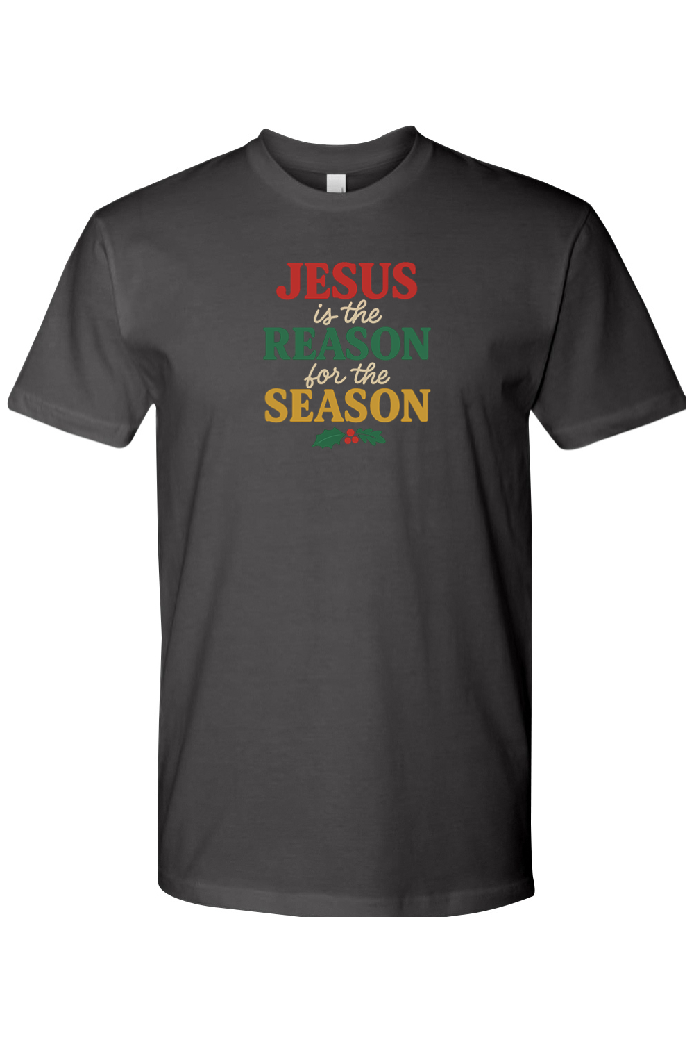 Dark grey gray t-shirt with 'Jesus is the Reason for the Season' text in red, green, and yellow color and a holly design underneath. Jesus Christian Christmas T-Shirt Short Sleeve.