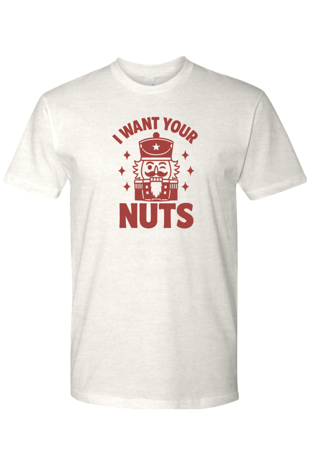 Light cream funny Christmas t-shirt with "I Want Your Nuts" text and a winking nutcracker design sarcastic holiday humor short sleeve shirt