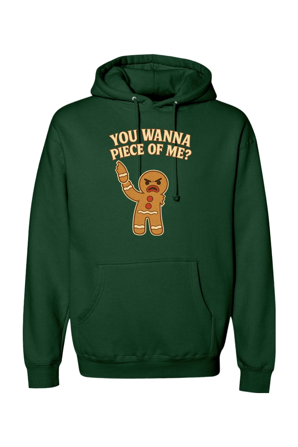 Dark green Christmas hoodie with "You Wanna Piece of Me?" text with a gingerbread holding one of his arms that he ripped off funny holiday humor long sleeve hooded sweatshirt