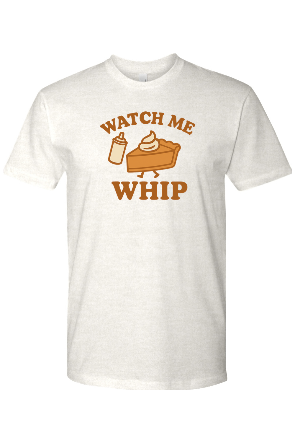 Light cream Thanksgiving t-shirt with "Watch Me Whip" text and a whip cream can and pumpkin pie slice design funny humor fall holiday short sleeve shirt