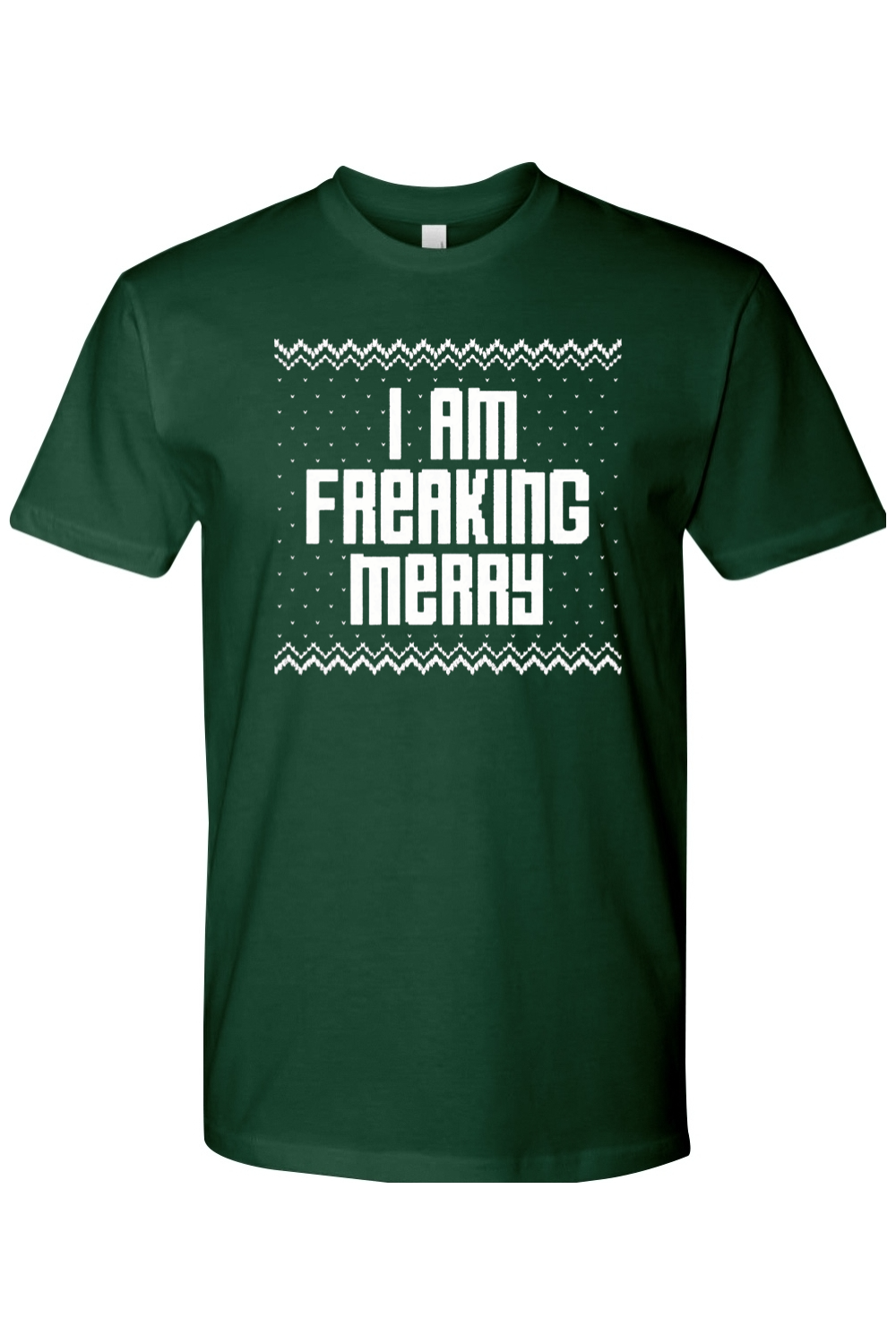 Dark green t-shirt with text I Am Freaking Merry with knitted ugly sweater design funny sarcastic Christmas short sleeve shirt