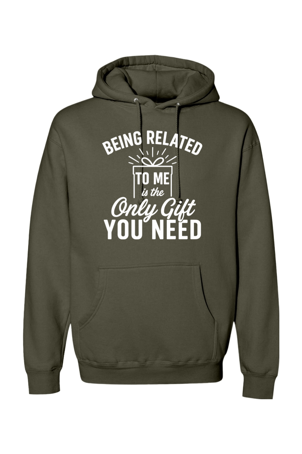 Olive green Christmas hoodie with "Being Related To Me is the Only Gift You Need" text in white with a present design funny sarcastic holiday humor long sleeve hooded sweatshirt