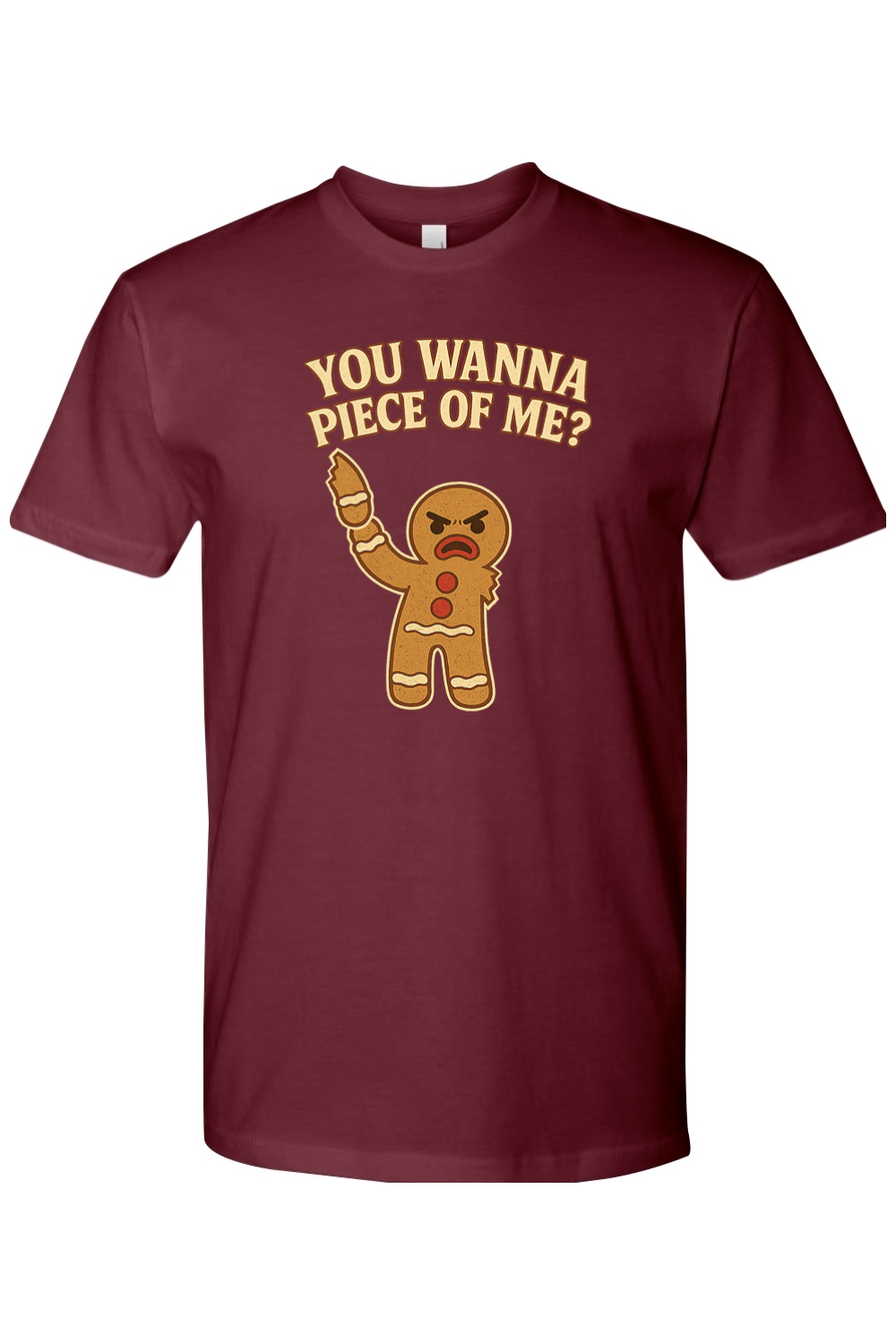 Maroon Christmas t-shirt with "You Wanna Piece of Me?" text with a gingerbread holding one of his arms that he ripped off funny holiday humor short sleeve shirt
