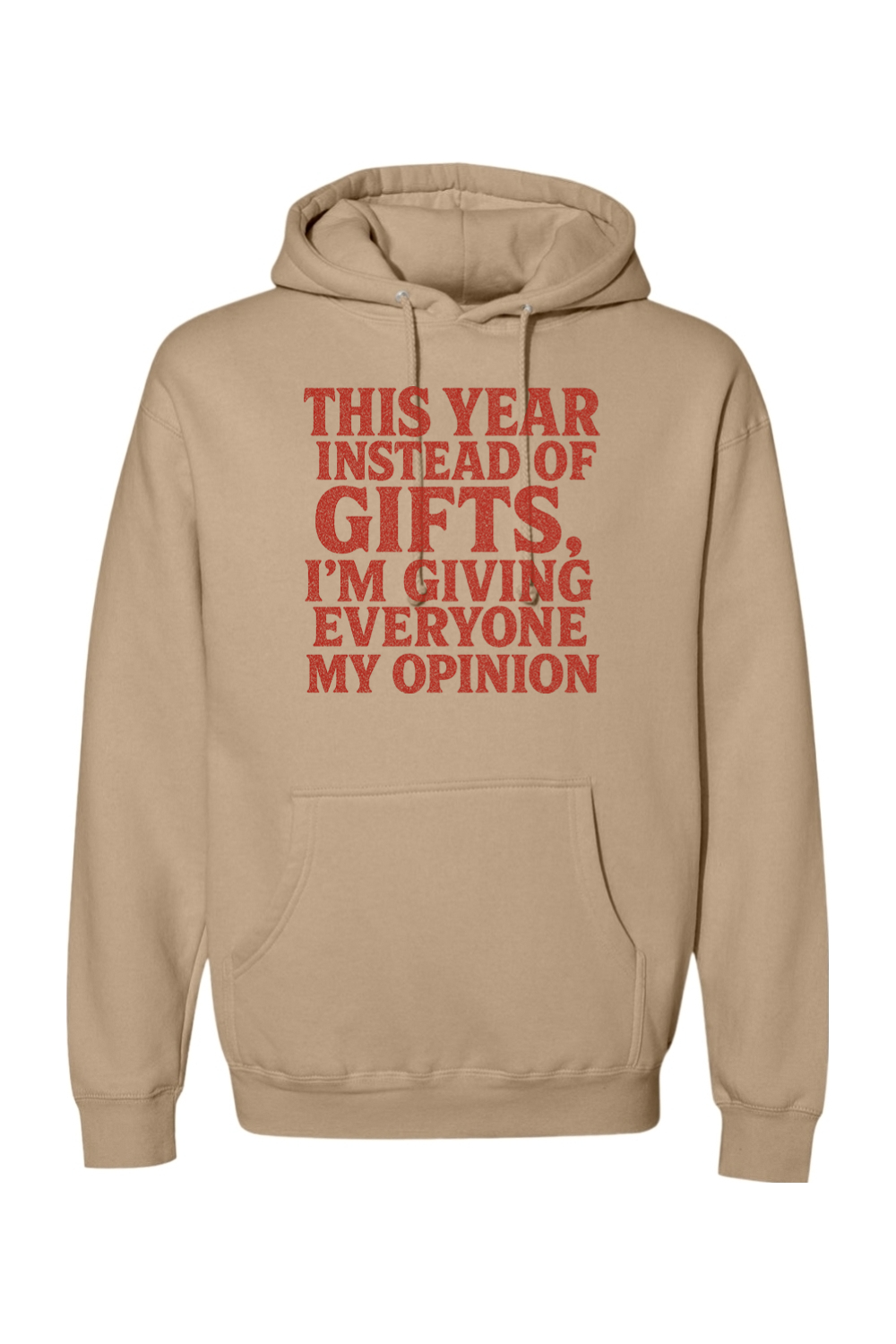 Dark beige Christmas hoodie with "This Year Instead of Giving Gifts, I'm Giving Everyone My Opinion" text in red funny sarcastic holiday humor long sleeve hooded sweatshirt