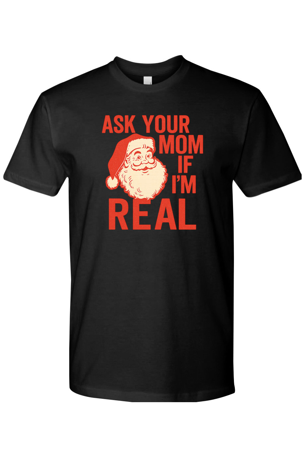 Black Christmas t-shirt with "Ask Your Mom If I'm Real" text in red with a vintage Santa design funny sarcastic holiday humor short sleeve shirt