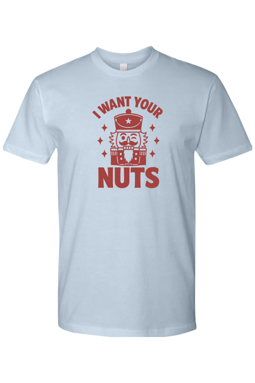 Light blue funny Christmas t-shirt with "I Want Your Nuts" text and a winking nutcracker design sarcastic holiday humor short sleeve shirt