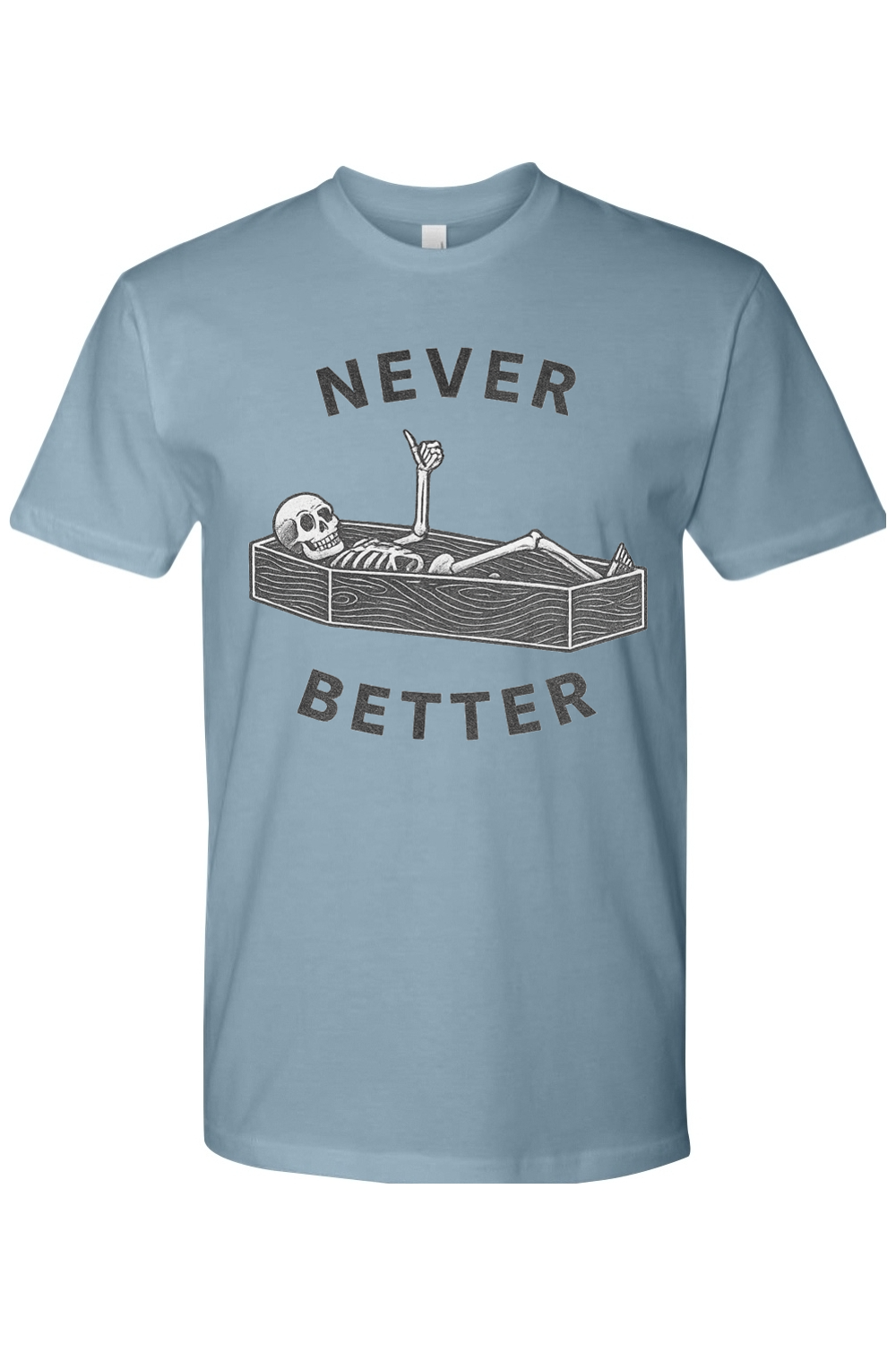 Never Better T-Shirt