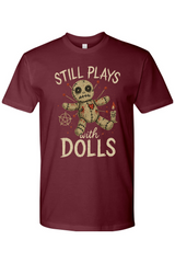 Still Plays with Dolls T-Shirt