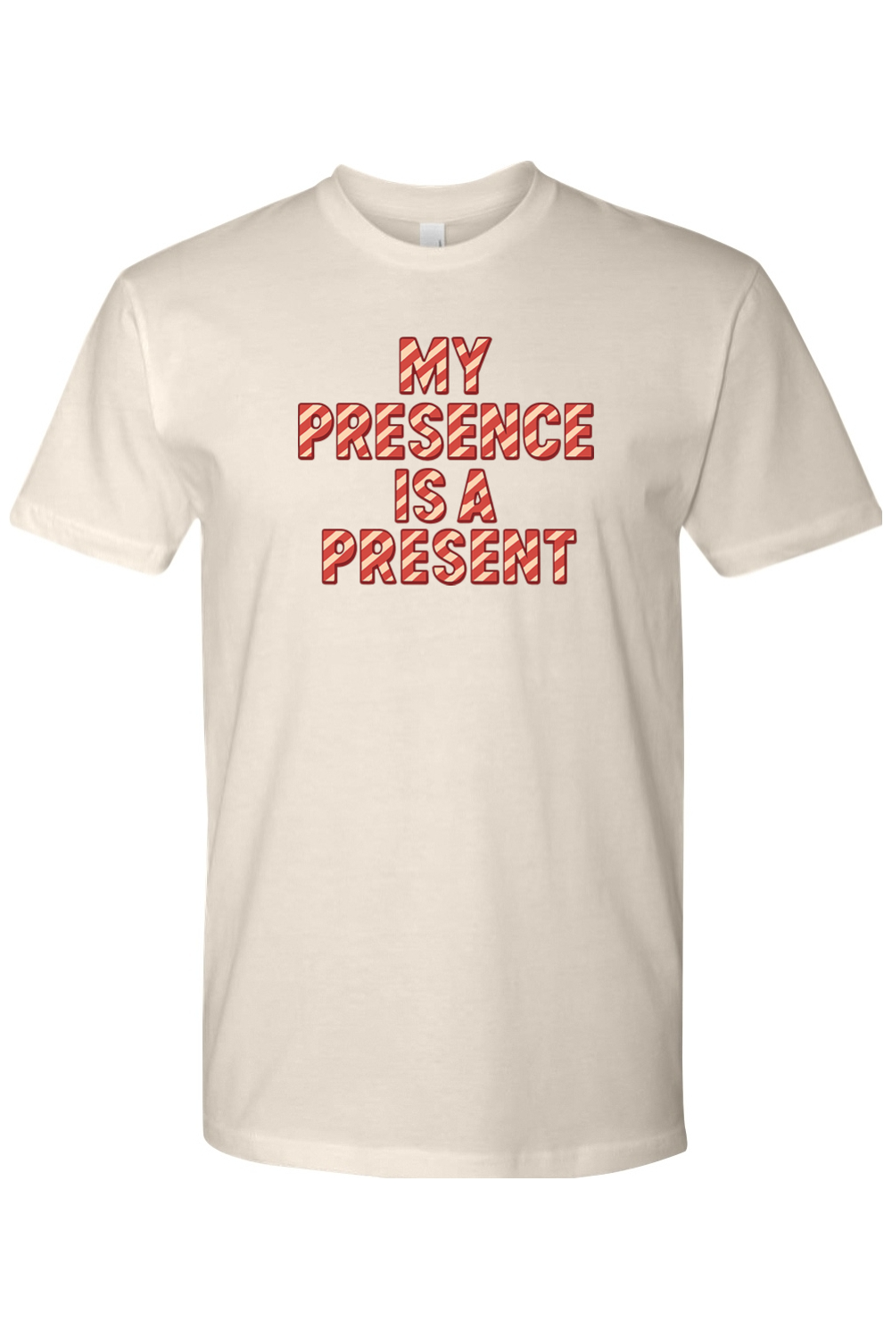 Beige Christmas t-shirt with "My Presence is a Present" in a striped font funny sarcastic holiday humor short sleeve shirt