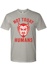 Not Today Humans T-Shirt