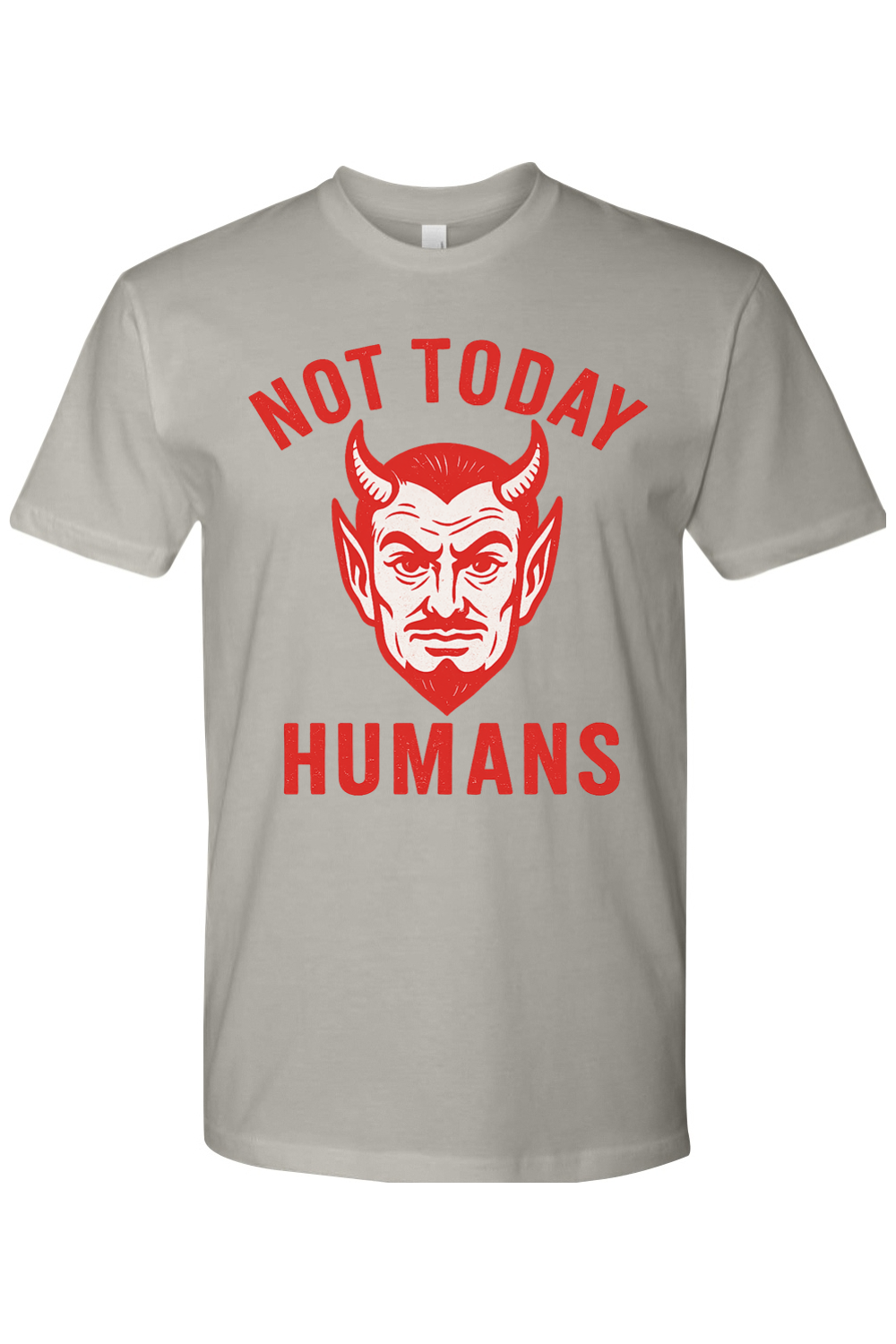 Not Today Humans T-Shirt
