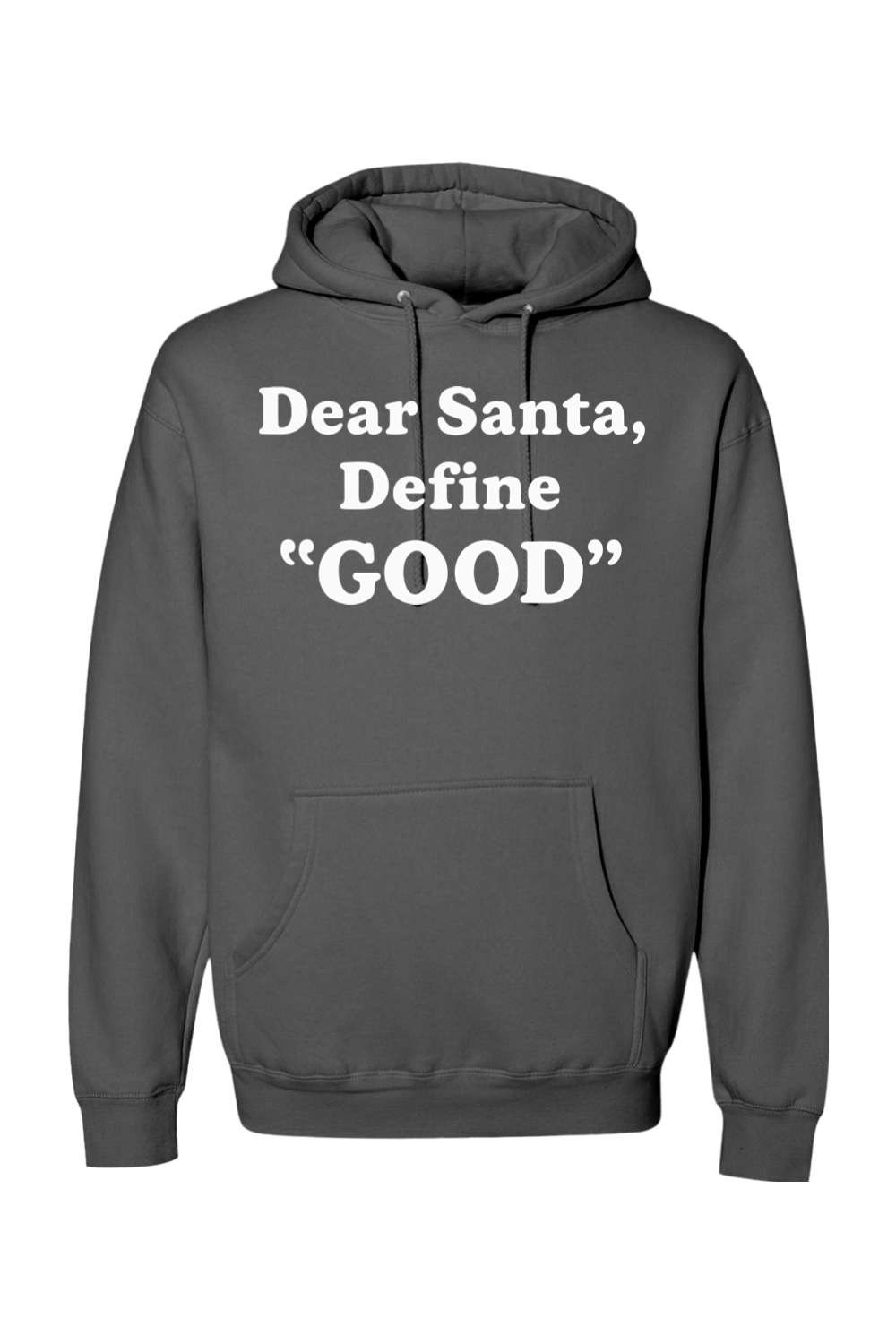 Dark gray Christmas hoodie with white text 'Dear Santa, Define GOOD' funny festive holiday long sleeve hooded sweatshirt