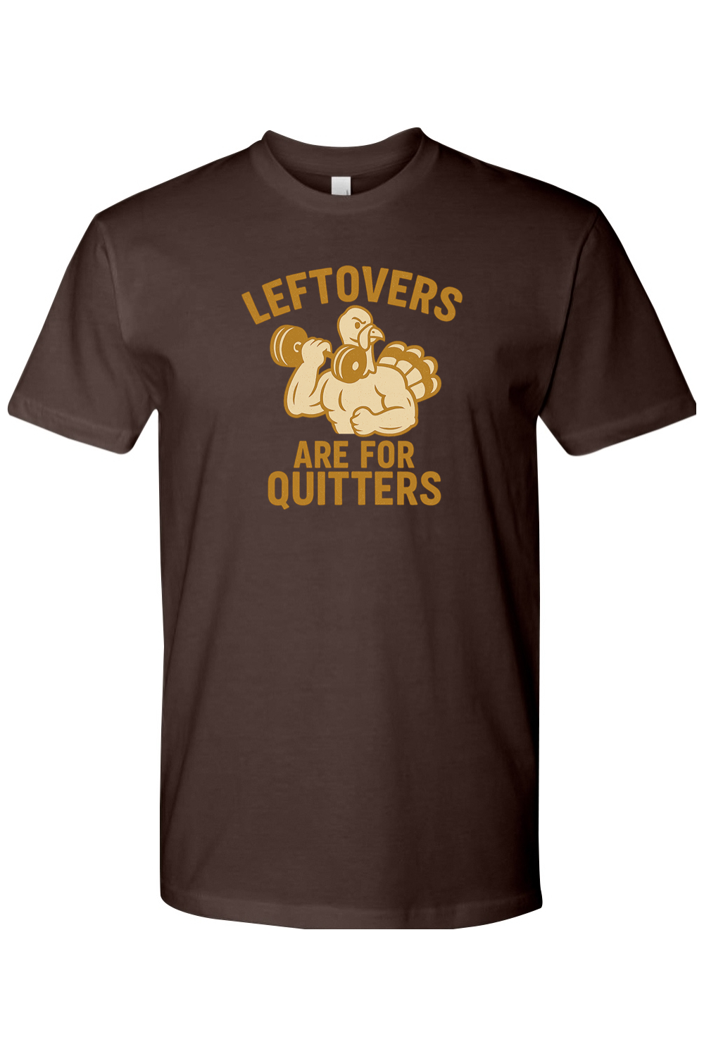 Leftovers Are For Quitters Thanksgiving T-Shirt