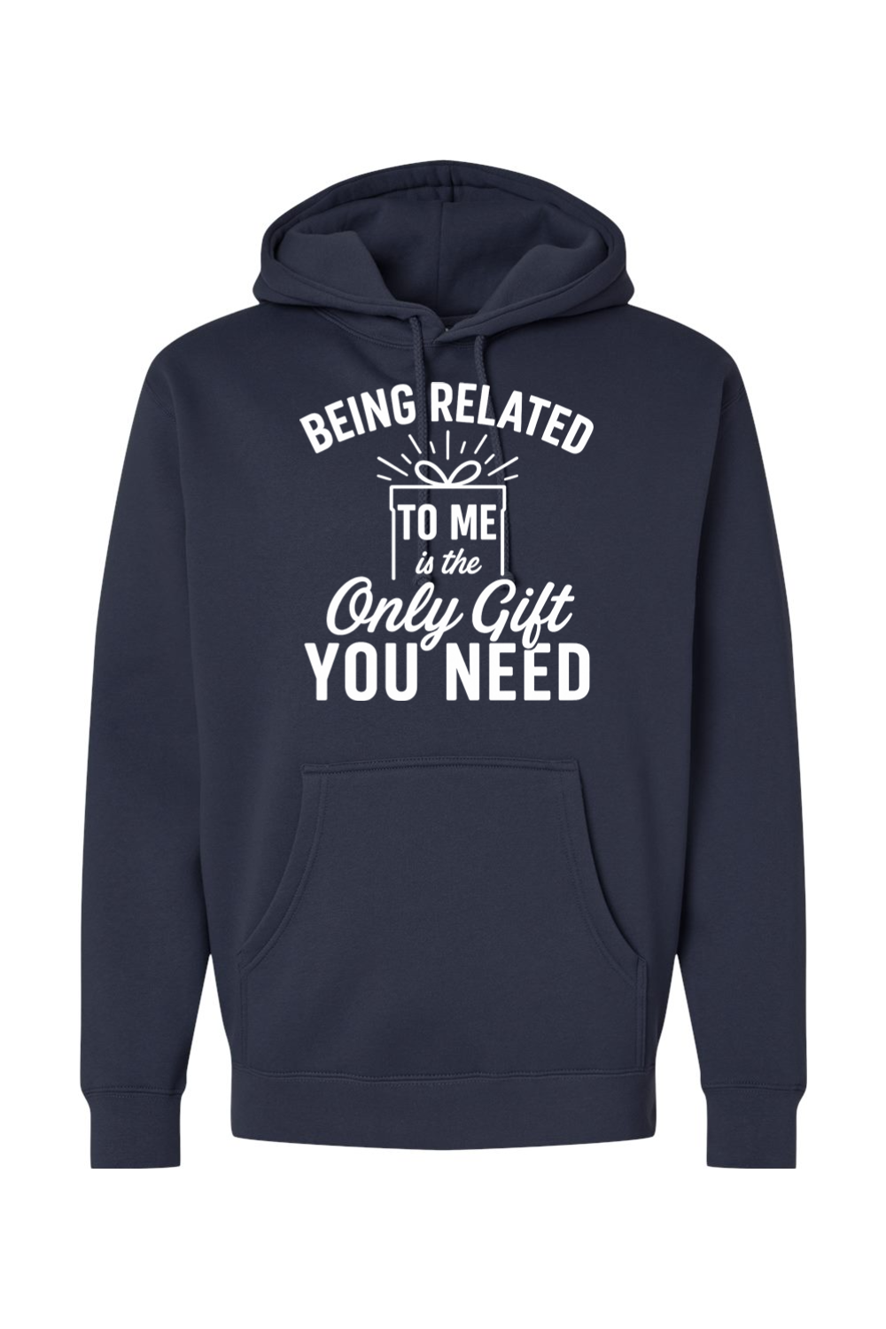Navy blue Christmas hoodie with "Being Related To Me is the Only Gift You Need" text in white with a present design funny sarcastic holiday humor long sleeve hooded sweatshirt