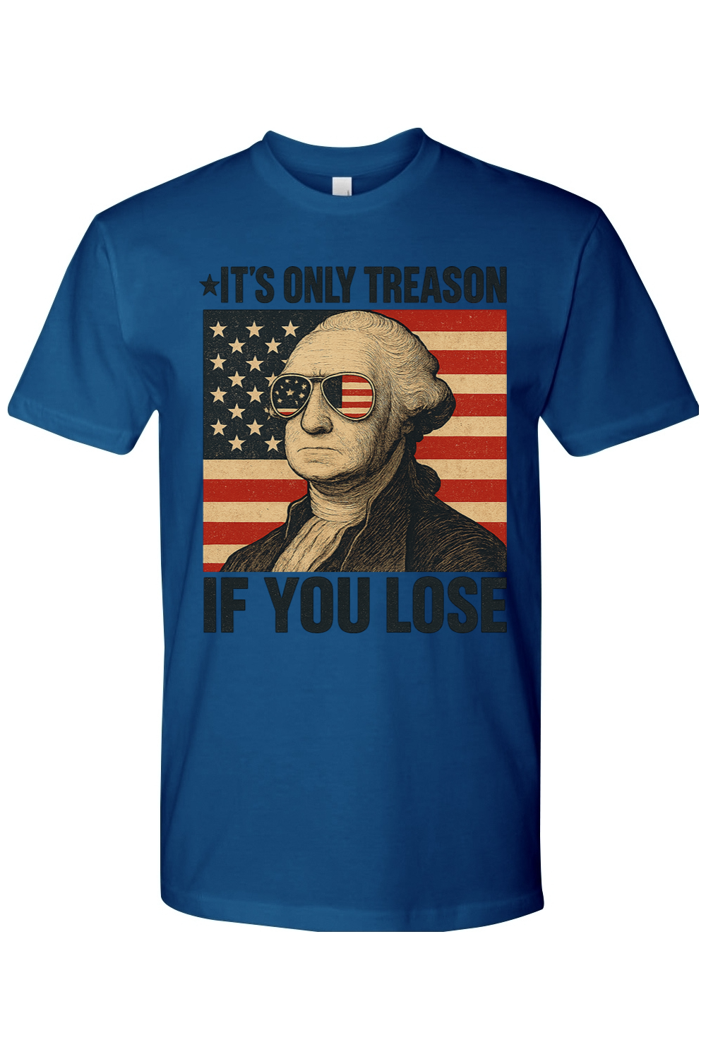 It's Only Treason If You Loose T-Shirt