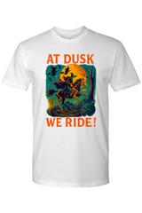 At Dusk We Ride! T-Shirt
