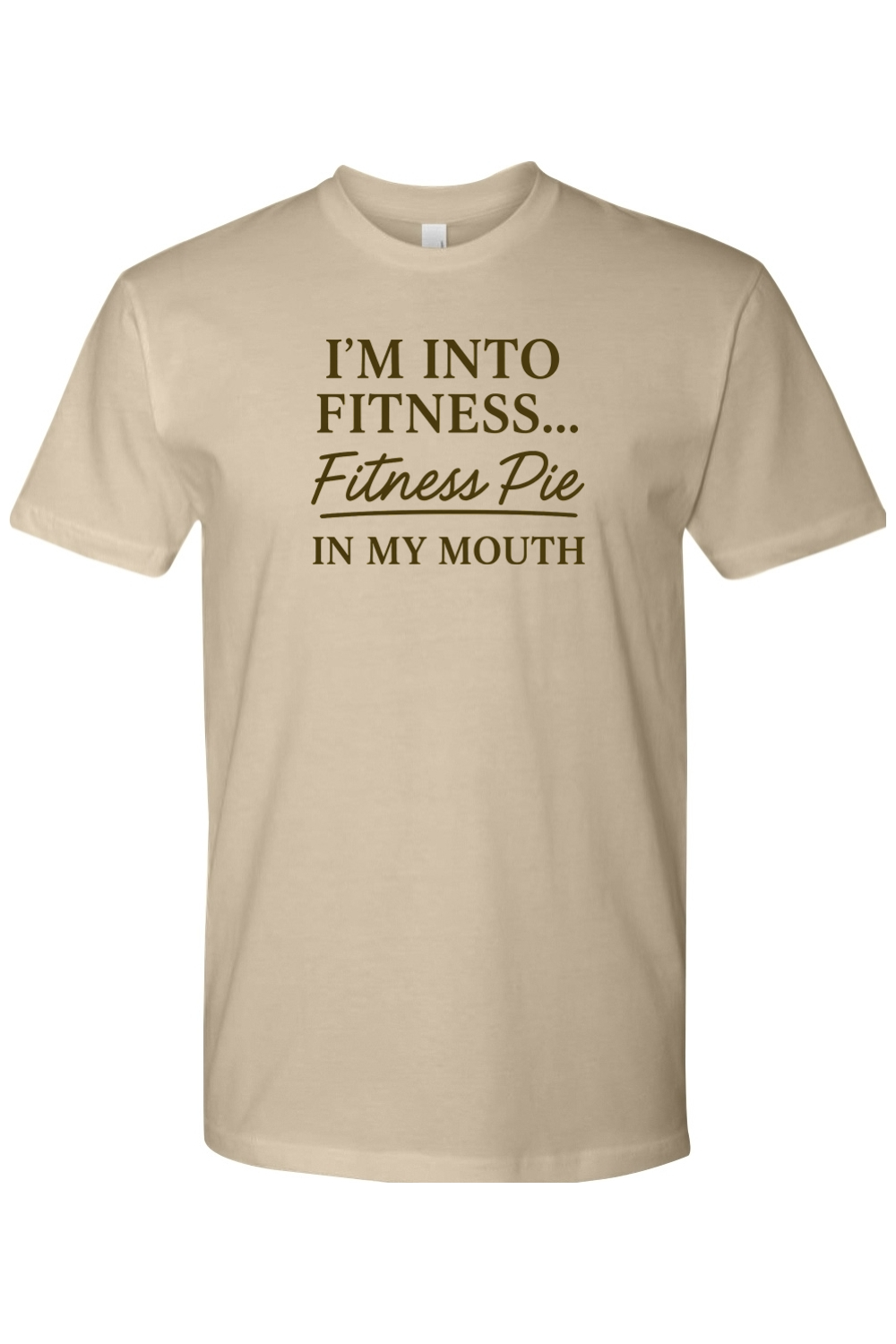Dark sand beige Thanksgiving t-shirt with "I'm Into Fitness...Fitness Pie In My  Mouth" text funny humor fall holiday short sleeve shirt