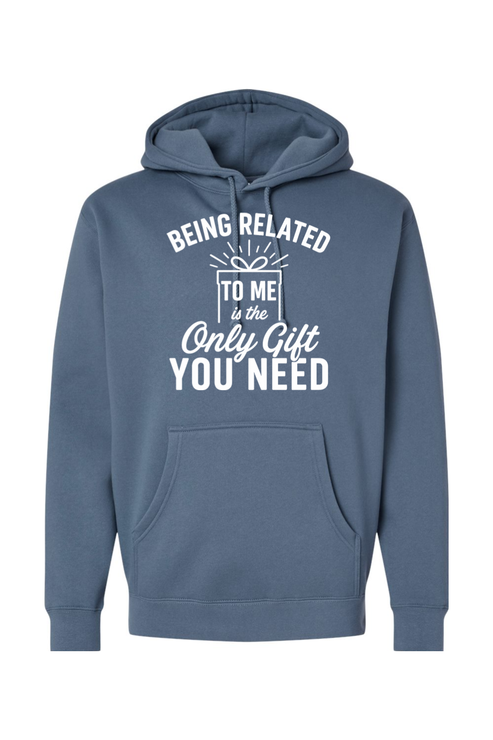 Blue Christmas hoodie with "Being Related To Me is the Only Gift You Need" text in white with a present design funny sarcastic holiday humor long sleeve hooded sweatshirt