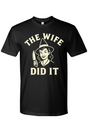 The Wife Did It T-Shirt