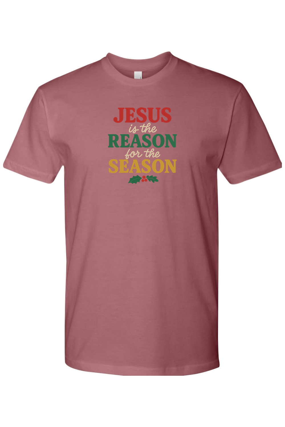 Mauve Dark Pink t-shirt with 'Jesus is the Reason for the Season' text in red, green, and yellow color and a holly design underneath. Jesus Christian Christmas T-Shirt Short Sleeve.