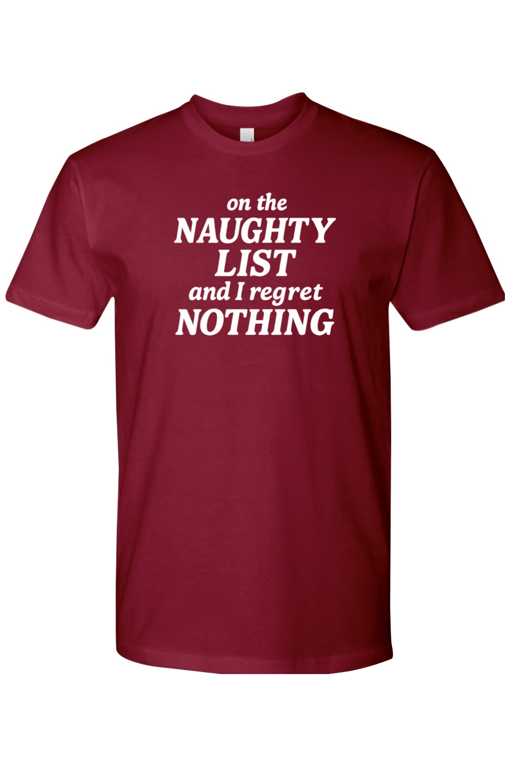 Burgundy Christmas t-shirt with "on the Naughty List and I regret Nothing" text in white funny sarcastic humor holiday short sleeve shirt